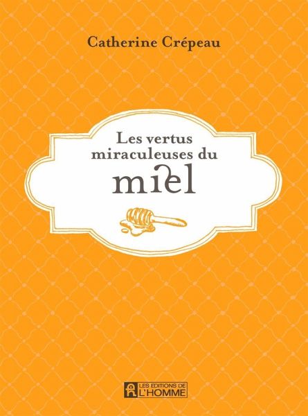 Les vertus miraculeuses du miel (eBook, ePUB)