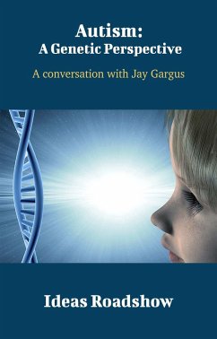 Autism: A Genetic Perspective - A Conversation with Jay Gargus (eBook, ePUB) - Howard Burton, Burton