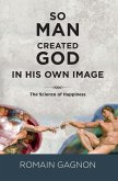 So man created God in his own image (eBook, ePUB) So man created God in his own image (eBook, ePUB)