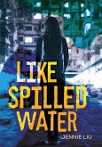 Like Spilled Water (eBook, ePUB) Like Spilled Water (eBook, ePUB)