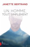 Un homme, tout simplement (eBook, ePUB) Un homme, tout simplement (eBook, ePUB)