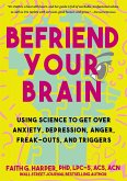 Befriend Your Brain (eBook, ePUB) Befriend Your Brain (eBook, ePUB)