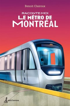 Raconte-moi Le métro de Montréal - Nº 13 (eBook, ePUB) - Benoit Clairoux, Clairoux