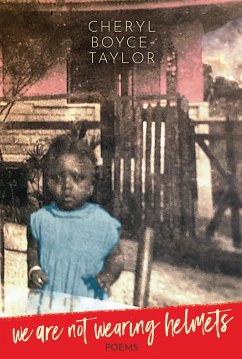 We Are Not Wearing Helmets (eBook, ePUB) - Cheryl Boyce-Taylor, Boyce-Taylor