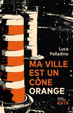 Ma ville est un cône orange (eBook, PDF) - Luca Palladino, Palladino