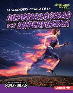 La verdadera ciencia de la supervelocidad y la superfuerza (The Real Science of Superspeed and Superstrength) (eBook, PDF) - Hill, Christina