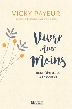 Vivre avec moins pour faire place à l'essentiel (eBook, ePUB) - Vicky Payeur, Payeur