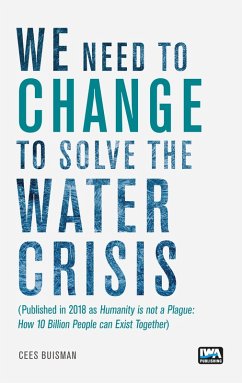 We need to change to solve the Water Crisis (eBook, PDF) - Buisman, Cees