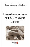 L'Éros-Espace-Temps de Léna et Maître Christo (eBook, ePUB) L'Éros-Espace-Temps de Léna et Maître Christo (eBook, ePUB)
