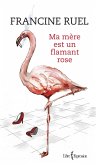 Ma mère est un flamant rose (eBook, ePUB) Ma mère est un flamant rose (eBook, ePUB)