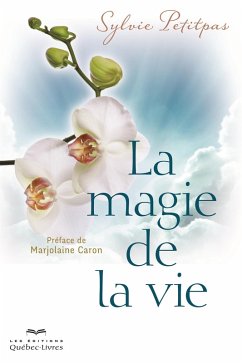 La magie de la vie (eBook, ePUB) - Sylvie Petitpas, Petitpas