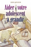 Aider votre adolescent à grandir (eBook, ePUB) Aider votre adolescent à grandir (eBook, ePUB)