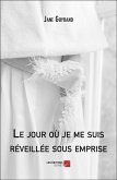 Le jour où je me suis réveillée sous emprise (eBook, ePUB) Le jour où je me suis réveillée sous emprise (eBook, ePUB)