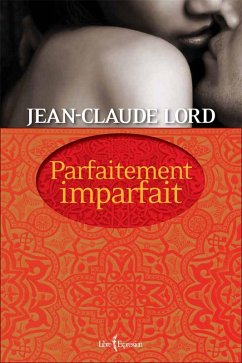 Parfaitement imparfait (eBook, ePUB) - Jean-Claude Lord, Lord