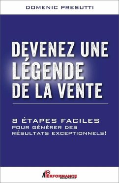 Devenez une Légende de la vente (eBook, ePUB) - Domenic Presutti, Presutti