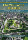 Lincoln Castle Revealed (eBook, PDF) Lincoln Castle Revealed (eBook, PDF)