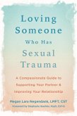 Loving Someone Who Has Sexual Trauma (eBook, PDF) Loving Someone Who Has Sexual Trauma (eBook, PDF)