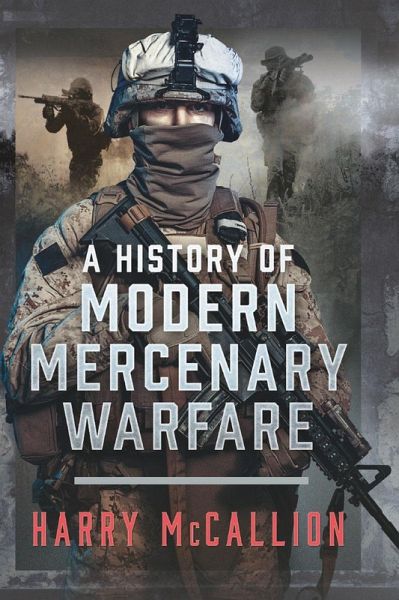 History of Modern Mercenary Warfare (eBook, ePUB) History of Modern Mercenary Warfare (eBook, ePUB)