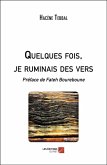 Quelques fois, je ruminais des vers (eBook, ePUB) Quelques fois, je ruminais des vers (eBook, ePUB)