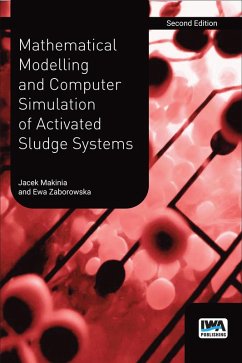 Mathematical Modelling and Computer Simulation of Activated Sludge Systems (eBook, PDF) - Makinia, Jacek; Zaborowska, Ewa