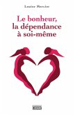 Le bonheur, la dépendance à soi-même (eBook, ePUB) Le bonheur, la dépendance à soi-même (eBook, ePUB)