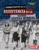 Combatientes de la resistencia de la Segunda Guerra Mundial (World War II Resistance Fighters) (eBook, ePUB)