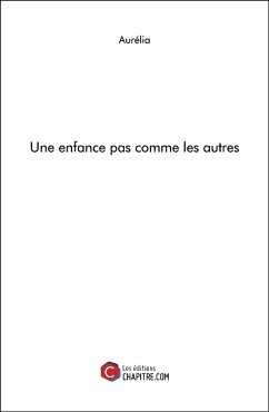 Une enfance pas comme les autres (eBook, ePUB) - Aurelia, Aurelia