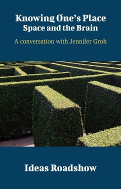 Cover Knowing One's Place: Space and the Brain - A Conversation with Jennifer Groh (eBook, ePUB)