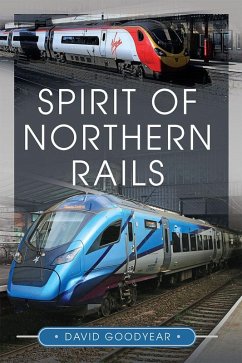 Spirit of Northern Rails (eBook, PDF) - David Goodyear, Goodyear