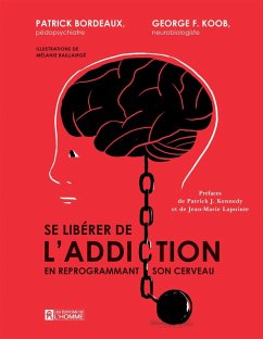 Se libérer de l'addiction (eBook, ePUB) - Patrick Bordeaux, Bordeaux; George Koob, Koob; Melanie Baillairge, Baillairge