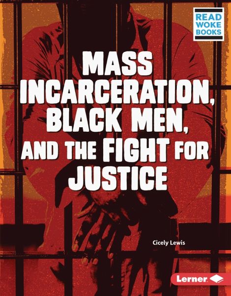 Mass Incarceration, Black Men, and the Fight for Justice (eBook, ePUB) Mass Incarceration, Black Men, and the Fight for Justice (eBook, ePUB)
