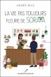 La vie pas toujours fleurie de Soraya... - Bild 1