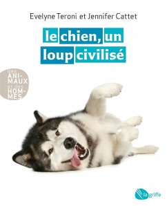 Le chien, un loup civilisé (eBook, ePUB) - Evelyne Teroni, Teroni; Jennifer Cattet, Cattet