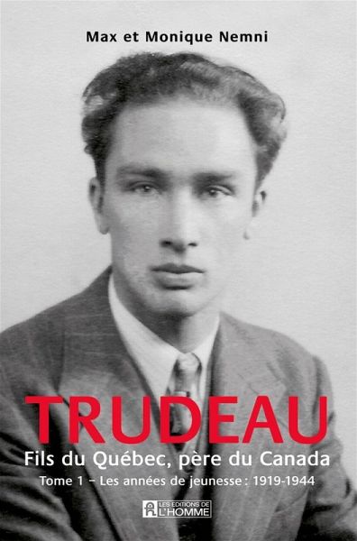 Trudeau. Fils du Québec, père du Canada - Tome 1 (eBook, ePUB) Trudeau. Fils du Québec, père du Canada - Tome 1 (eBook, ePUB)