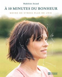 À 10 minutes du bonheur (eBook, ePUB) - Madeleine Arcand, Arcand