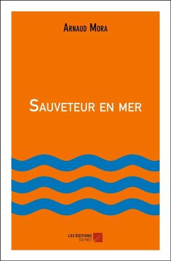 Sauveteur en mer (eBook, ePUB) - Arnaud Mora, Mora