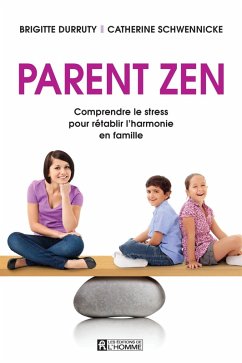 Parent zen (eBook, ePUB) - Brigitte Durruty, Durruty; Catherine Schwennicke, Schwennicke