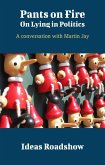 Pants on Fire: On Lying in Politics - A Conversation with Martin Jay (eBook, ePUB) Pants on Fire: On Lying in Politics - A Conversation with Martin Jay (eBook, ePUB)