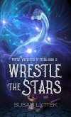 Wrestle the Stars (eBook, ePUB)