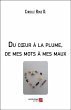 Du coeur à la plume, de mes mots à... - Bild 1