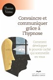 Convaincre et communiquer grâce à l'hypnose (eBook, ePUB) Convaincre et communiquer grâce à l'hypnose (eBook, ePUB)