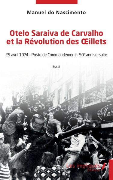 Otelo Saraiva de Carvalho et la Revolution des illets (eBook, PDF) Otelo Saraiva de Carvalho et la Revolution des illets (eBook, PDF)