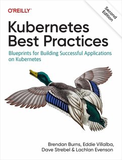 Kubernetes Best Practices (eBook, PDF) - Burns, Brendan; Villalba, Eddie; Strebel, Dave; Evenson, Lachlan
