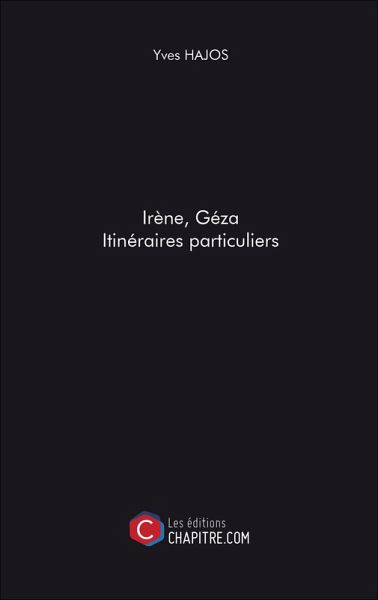 Irène, Géza. Itinéraires particuliers (eBook, ePUB) Irène, Géza. Itinéraires particuliers (eBook, ePUB)