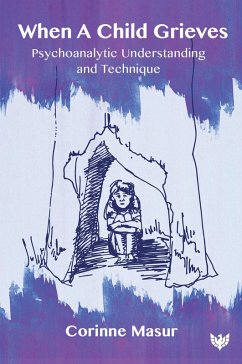 When A Child Grieves : Psychoanalytic Understanding and Technique (eBook, PDF) - Masur, Corinne