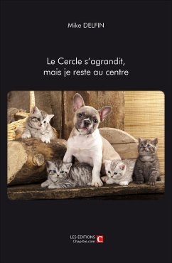 le Cercle s'agrandit, mais je reste au centre (eBook, ePUB) - Mike Delfin, Delfin