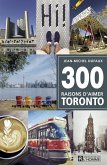 300 raisons d'aimer Toronto (eBook, PDF) 300 raisons d'aimer Toronto (eBook, PDF)