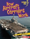 How Aircraft Carriers Work (eBook, ePUB) How Aircraft Carriers Work (eBook, ePUB)
