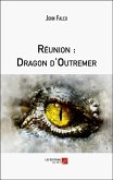 Réunion : Dragon d'Outremer (eBook, ePUB) Réunion : Dragon d'Outremer (eBook, ePUB)