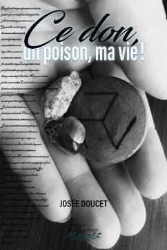 Ce don, un poison, ma vie! (eBook, ePUB) - Josee Doucet, Doucet